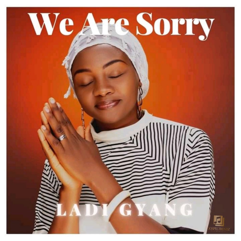 Ladi Gyang We are sorry