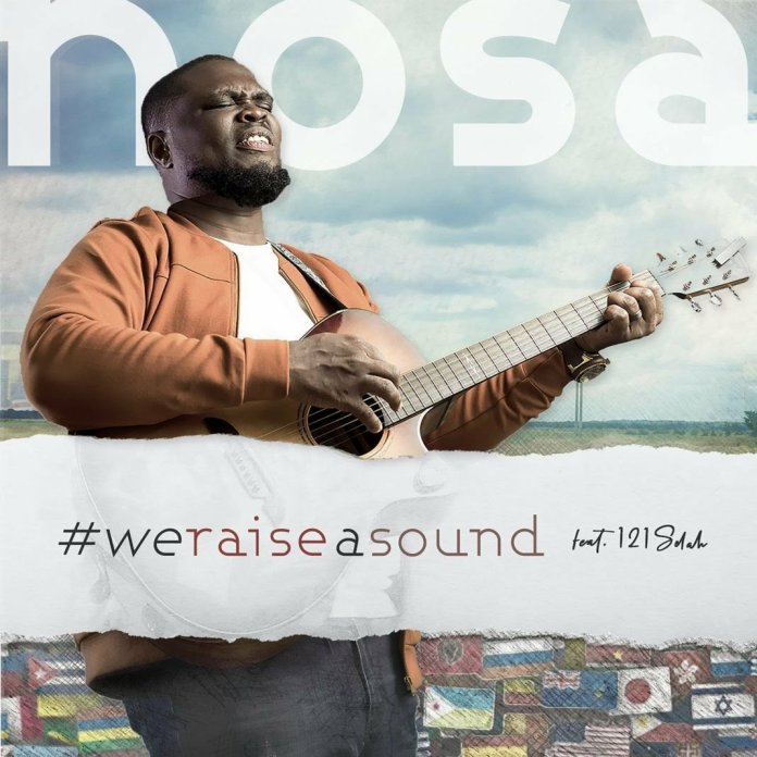 Nosa | We Raise a Sound Ft. 121Selah