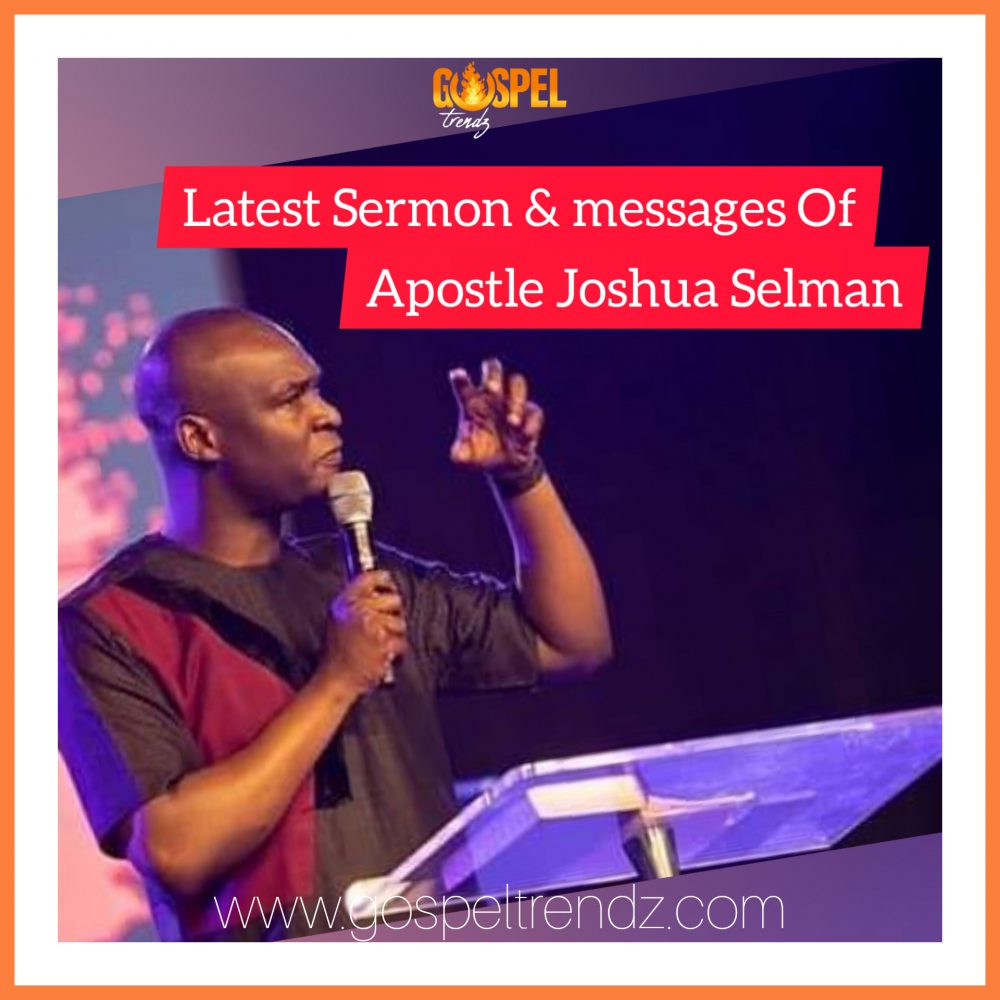 Sermon & Messages by Apostle Joshua Selman @gospeltrendz.com