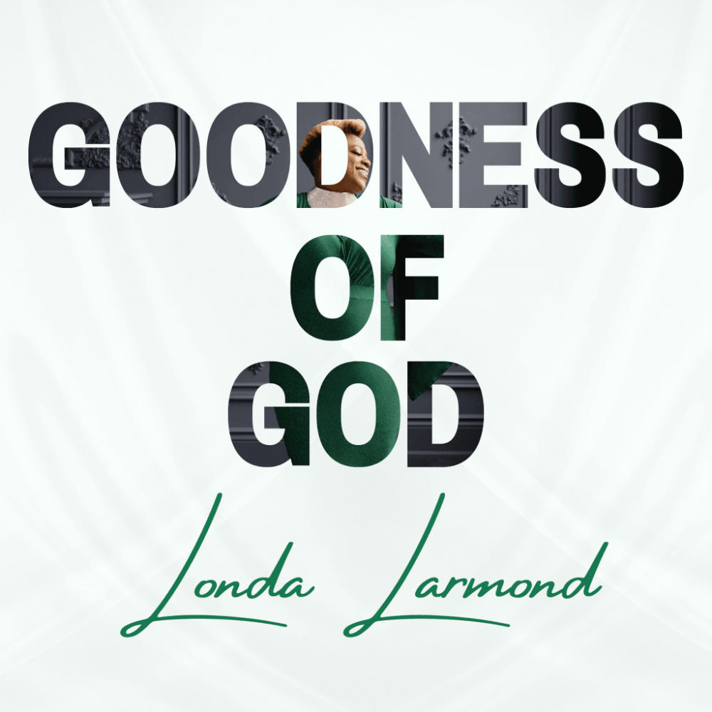 Goodness Of God Londa Larmond