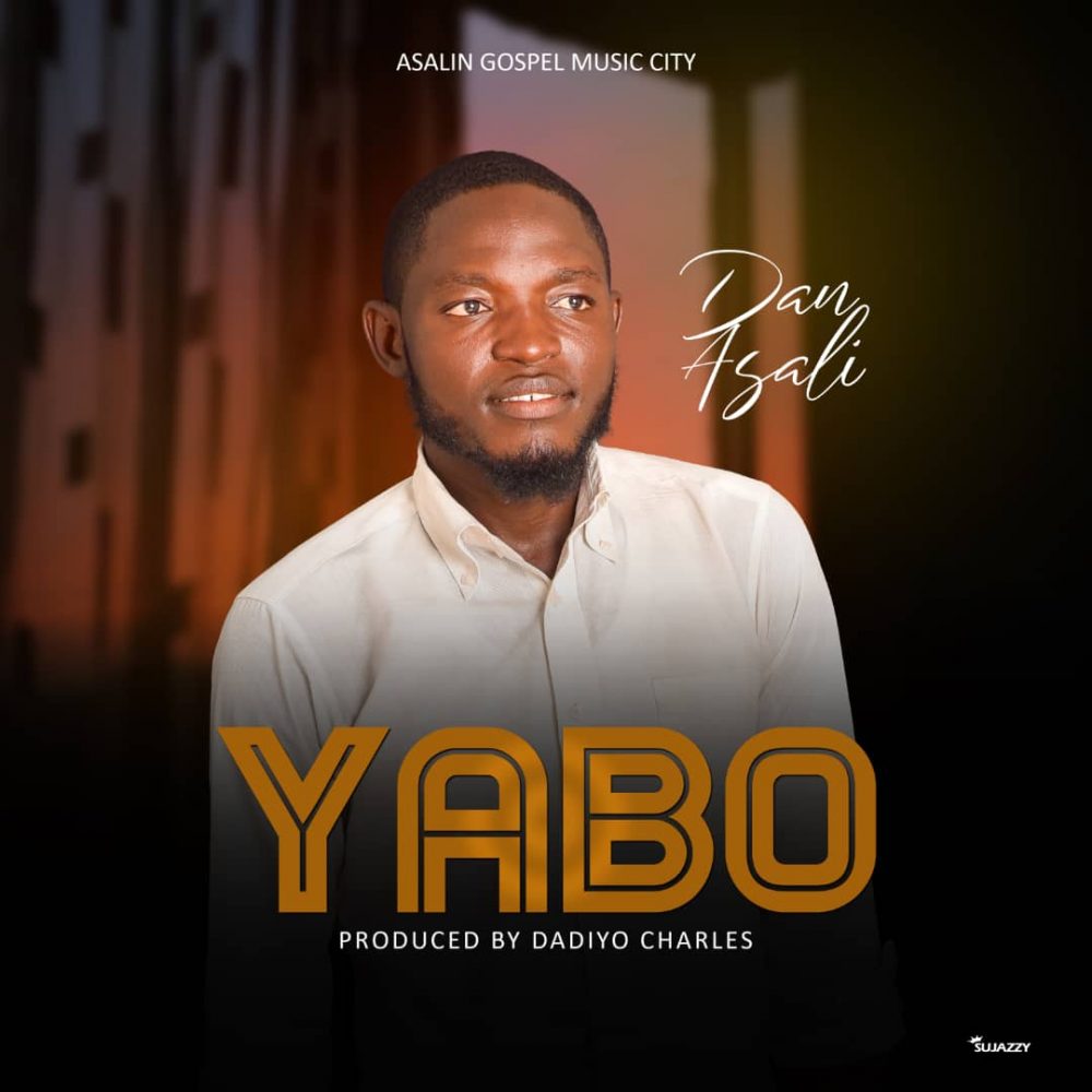 Yabo | Dan Asali [Prod by Dadiyo Charles] @gospeltrendz.com