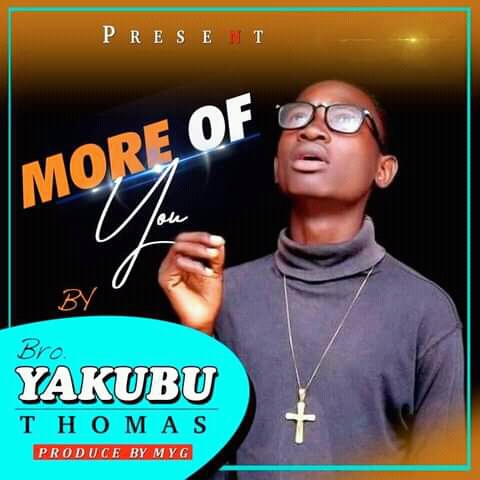 More Of You | Yakubu Thomas
