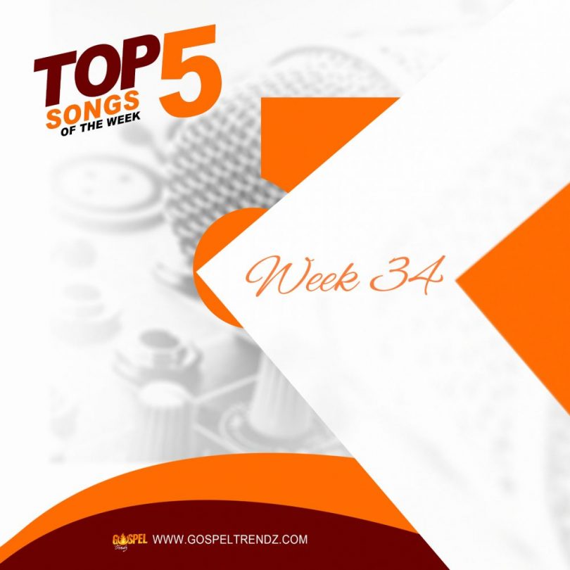 Top 5 Songs Week34 @gospeltrendz.com