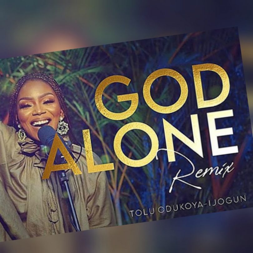 God Alone Remix Tolu Odukoya Ijogun