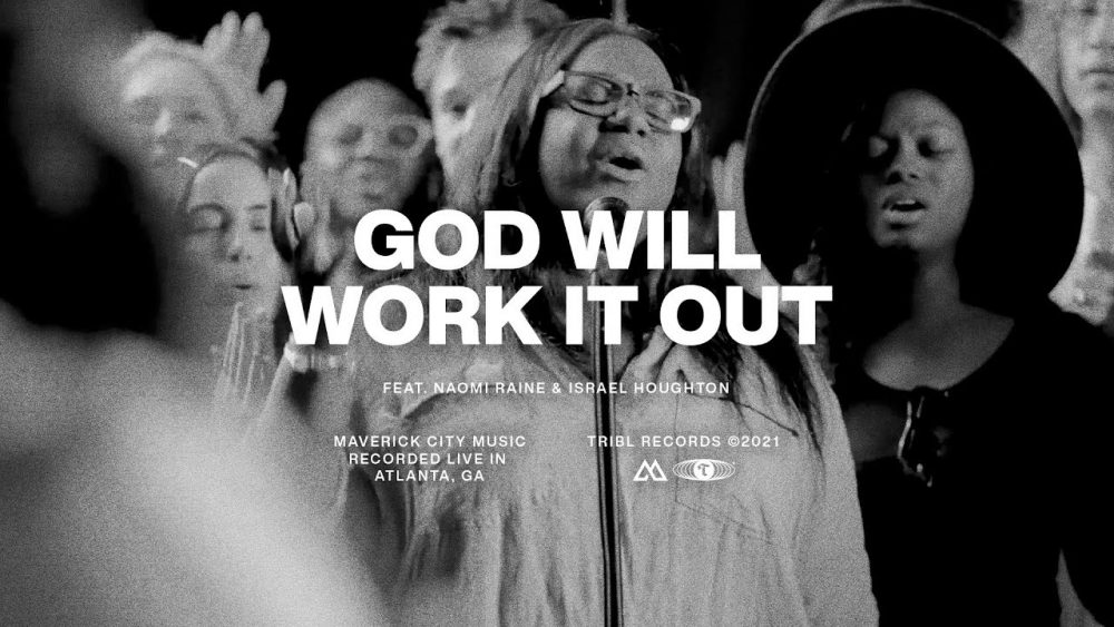 God Will Work It Out Naomi Raine Israel Houghton Maverick City Music @gospeltrendz.com