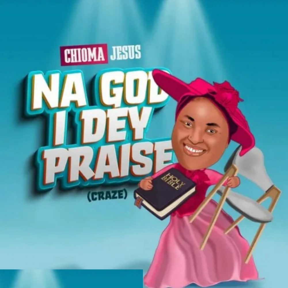 Na God I dey Praise (Craze) | Chioma Jesus
