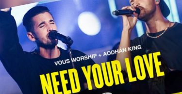 Need Your Love | VOUS Worship Ft. Aodhán King