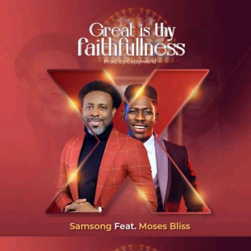 Great Is Your Faithfulness By Samsong Ft. Moses Bliss