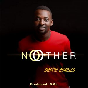 No Other By Dadiyo Charles | www.gospeltrendz.com