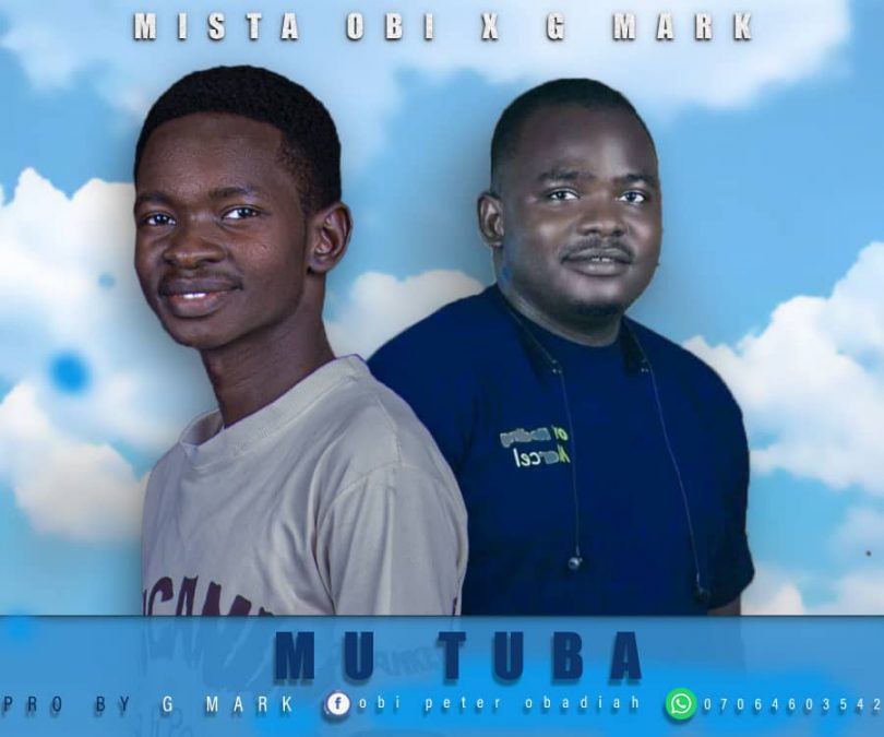Mu Tuba By Mista Obi x G Mark | www.gospeltrendz.com