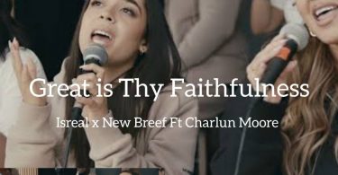 Great Is Thy Faithfulness By Israel & New Breed Ft. Charlin Moore | www.gospeltrendz.com