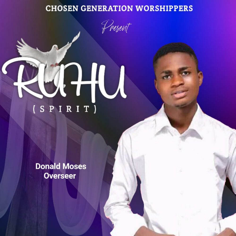 Ruhu (Spirit) By Donald Moses Overseer | www.gospeltrendz.com