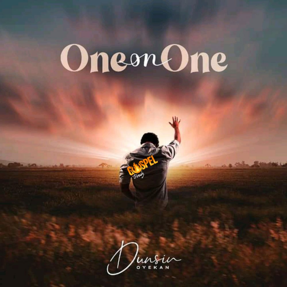 One On One By Dunsin Oyekan | www.gospeltrendz.com