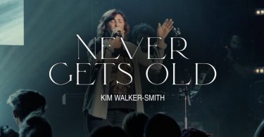 Never Gets Old (Official Live Video) By Kim Walker Smith | www.gospeltrendz.com