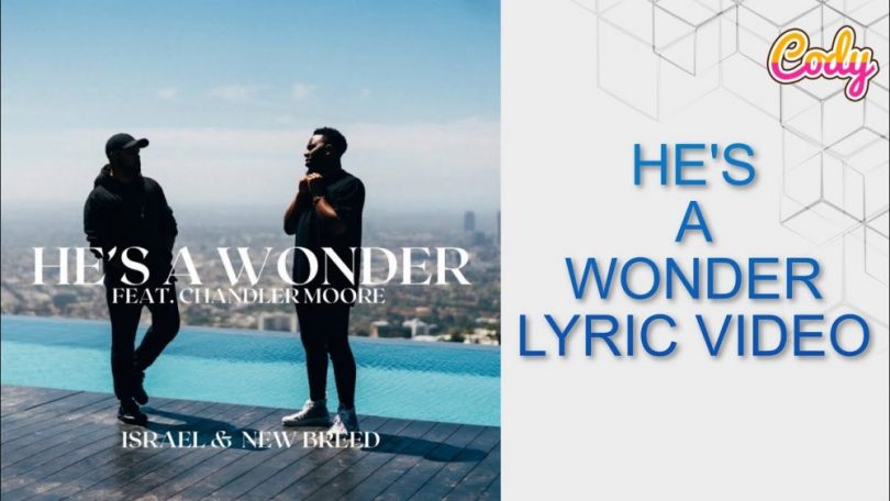 He’s A Wonder Lyric Video By Israel New Breed Chandler Moore