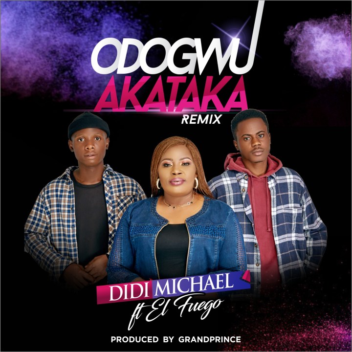 Odogwu Akataka By Didi Micheal ft. El Fuego