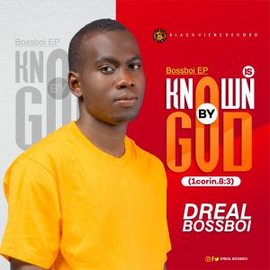 Known By God By Dreal Bossboi