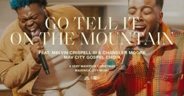 Go Tell It On The Mountain by maverick city