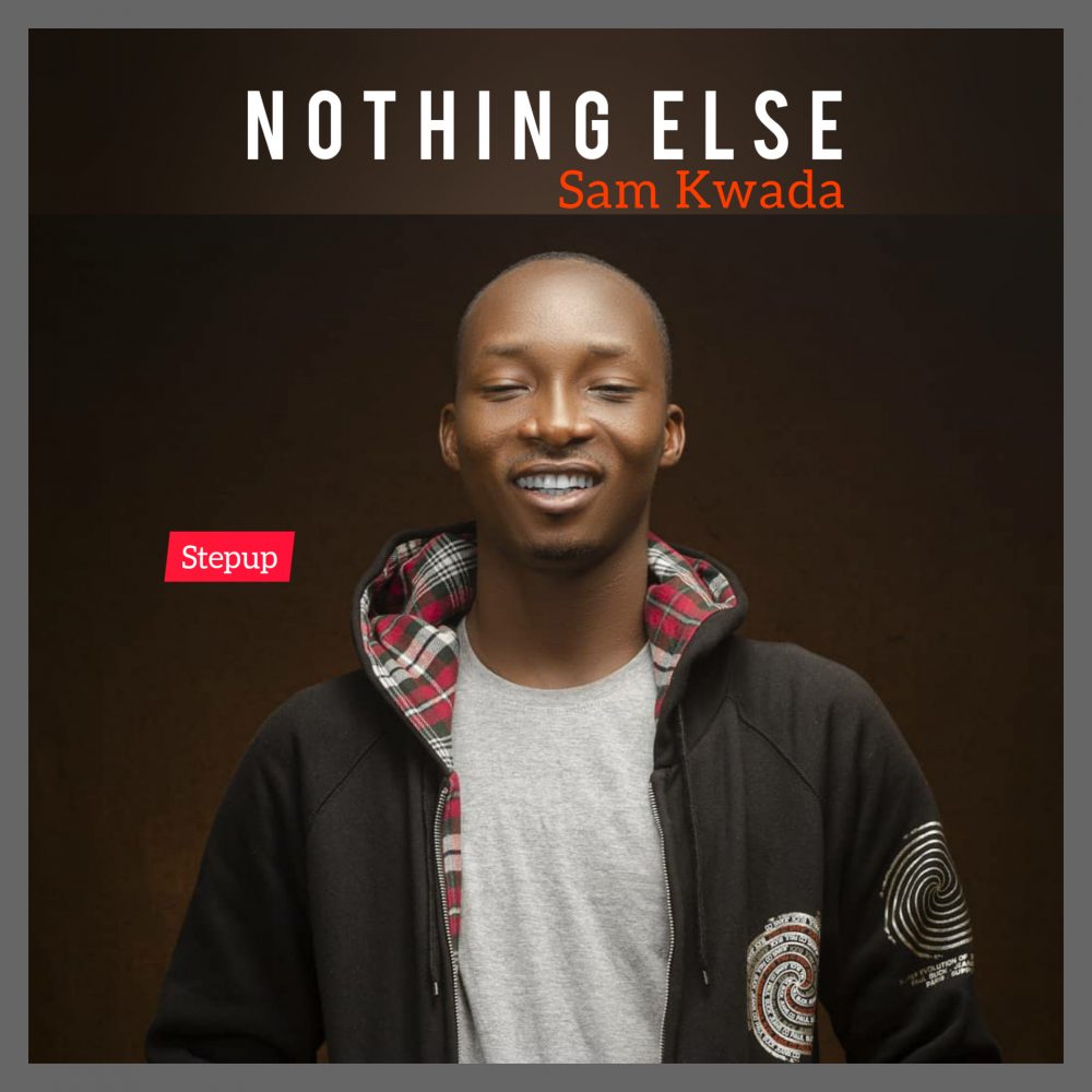 Nothing Else By Sam Kwada [StepUp]