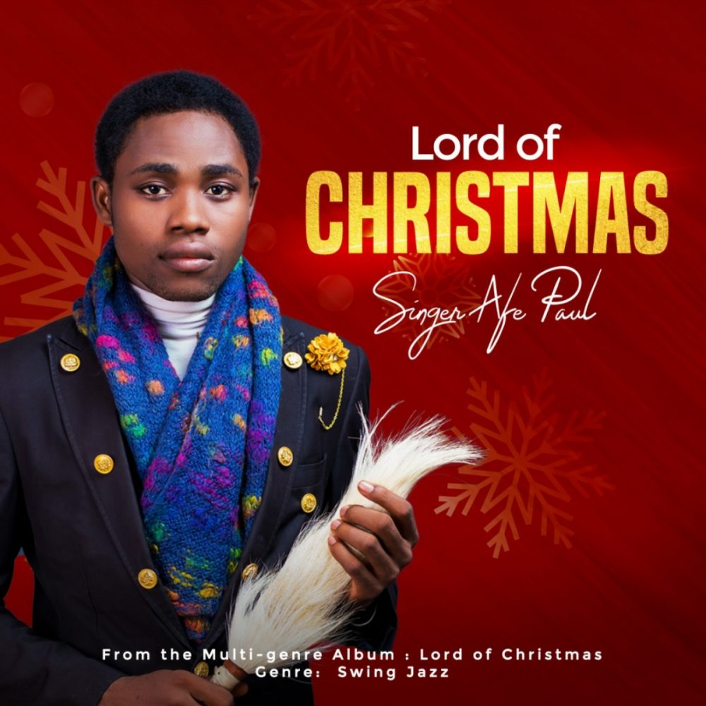 Lord Of Christmas By Singer Afe Paul