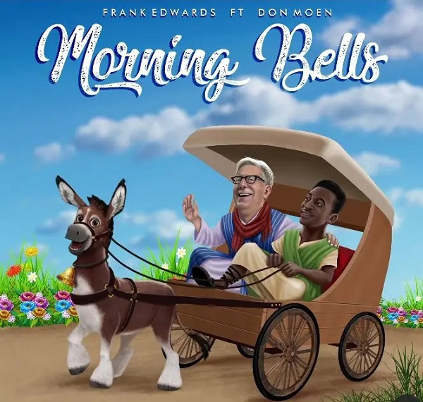 Morning Bells By Frank Edwards ft. Don Moen