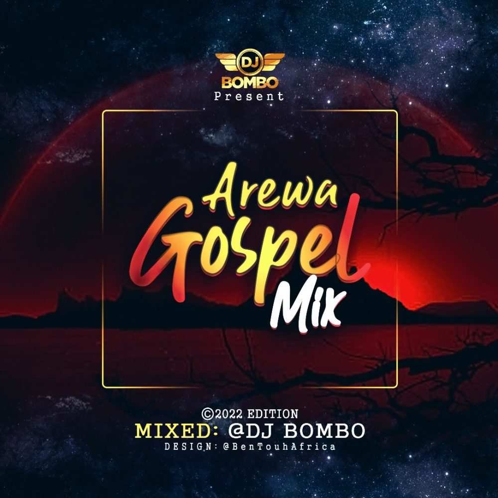 Arewa Gospel Mix 2022 Edition By Dj Bombo