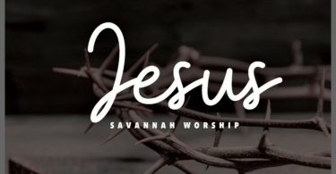 Jesus By Savannah Worship