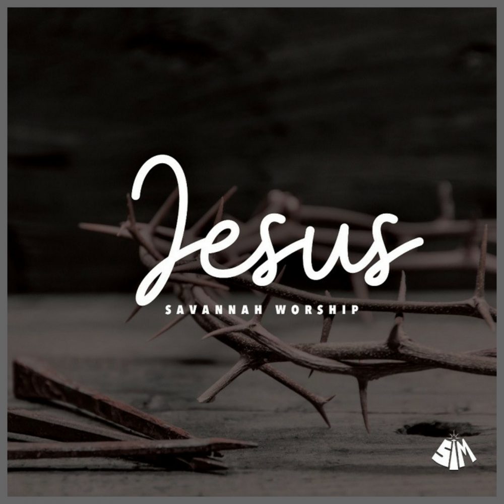 Jesus By Savannah Worship
