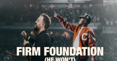 Firm Foundation (He Won’t) ft. Chandler Moore & Cody Carnes