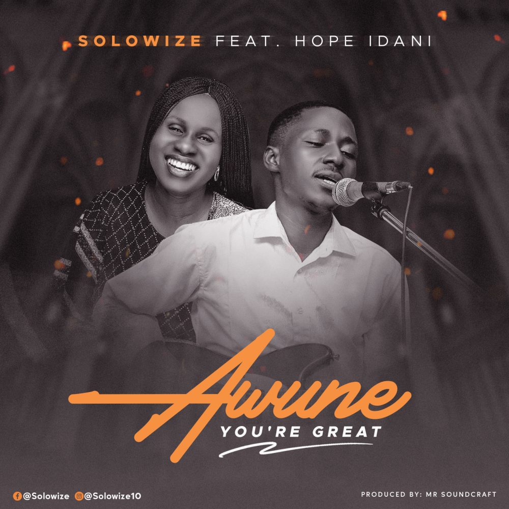 Awune-You're Great By Solowize ft Hope Idani