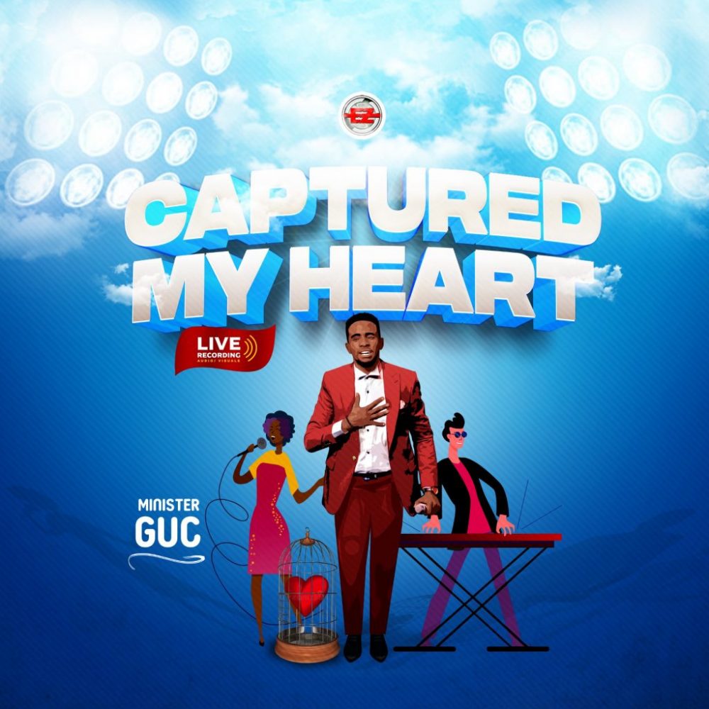 Captured My Heart By Minister GUC