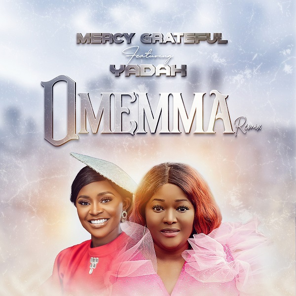 Omemma Remix By Mercy Grateful Ft. Yadah
