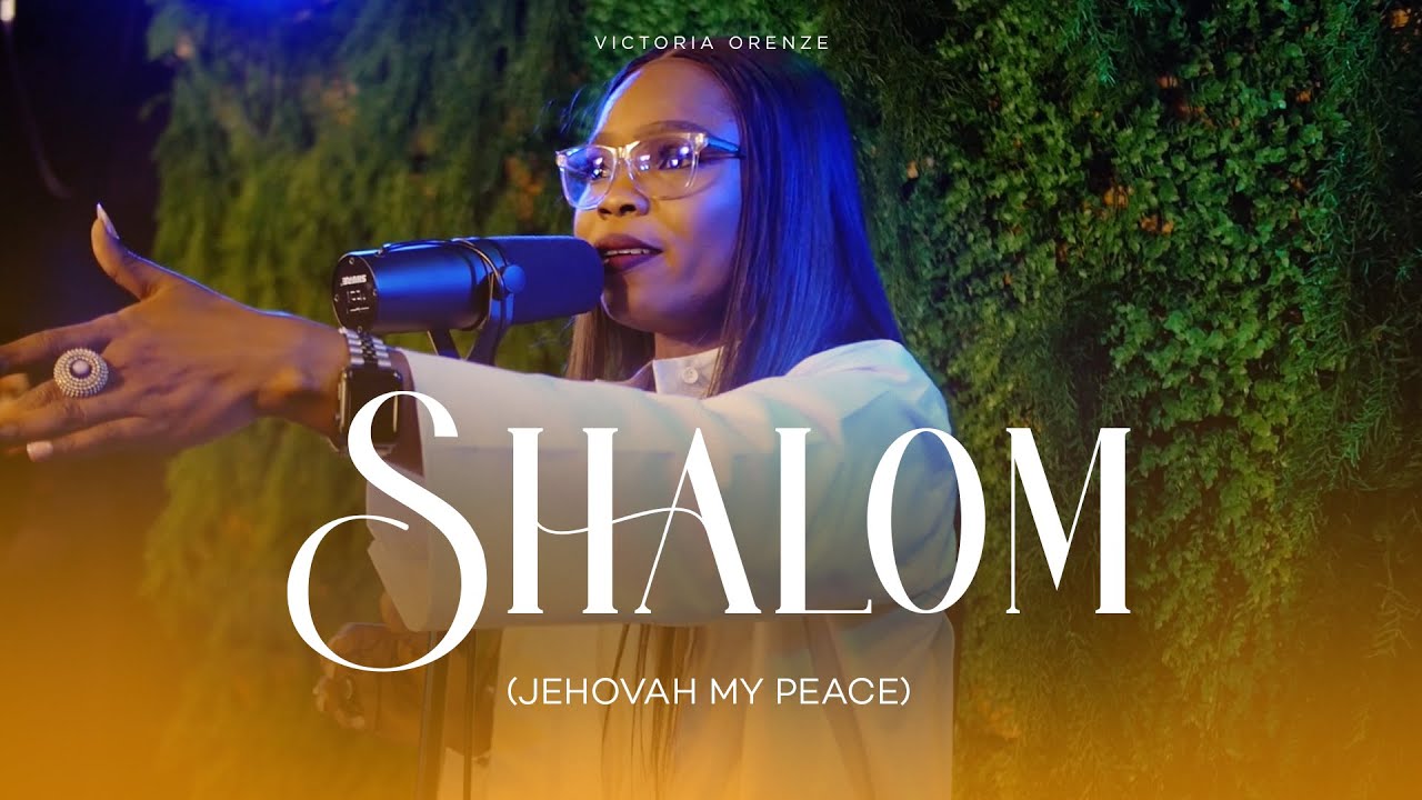 Shalom By Victoria Orenze [Live]