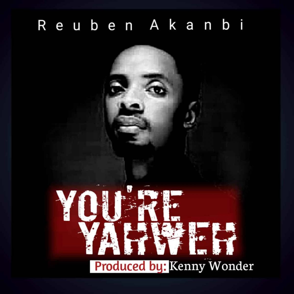 you re Yahweh By Reuben Akanbi