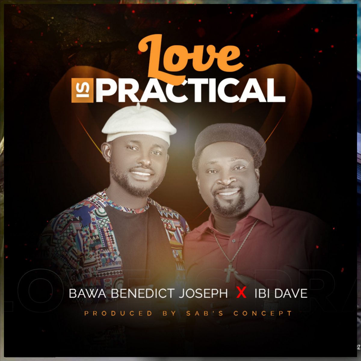 Love Is  Practical By Bawa Benedict Joseph Ft. Ibi Dave TOP10