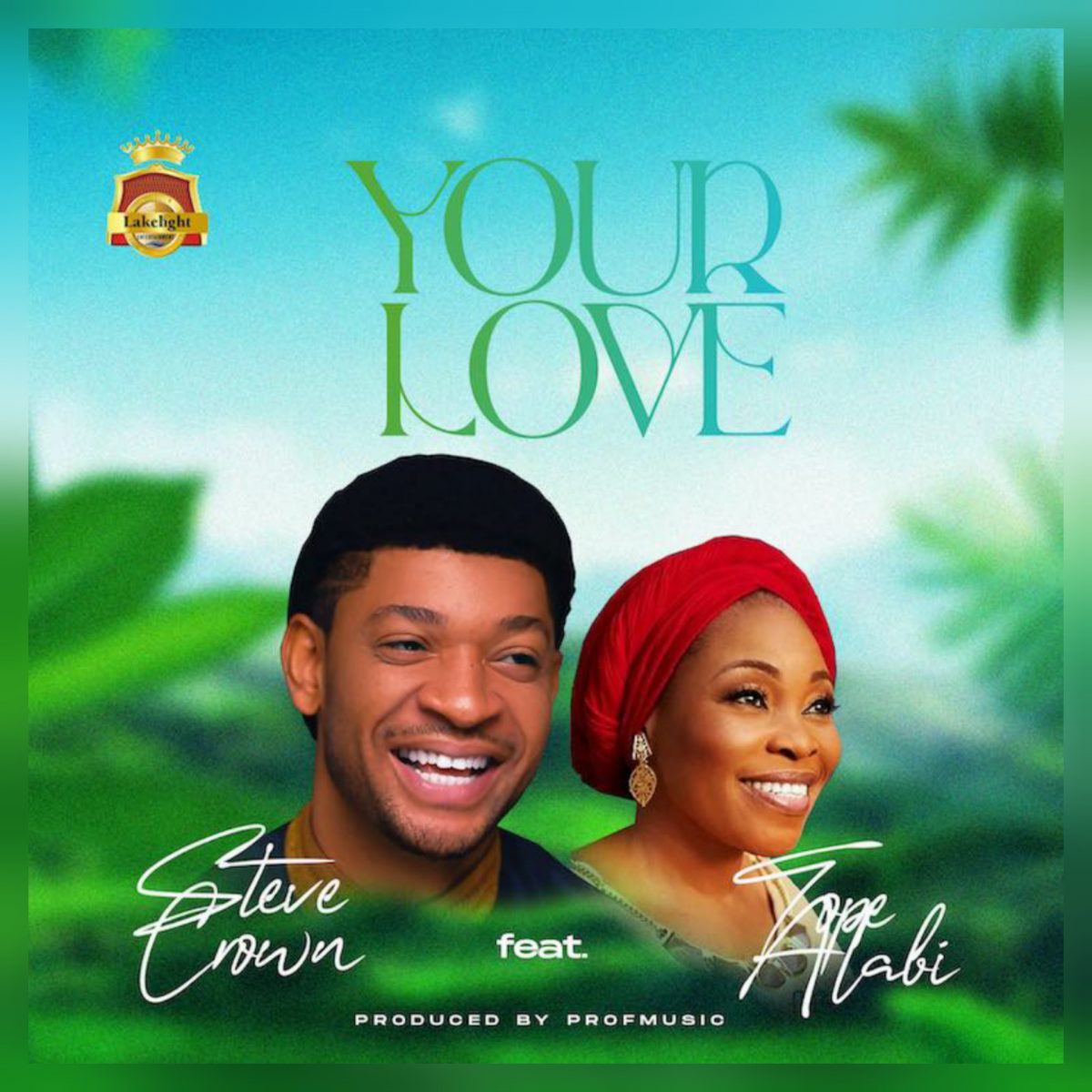 Your Love By Steve Crown Ft. Tope Alabi