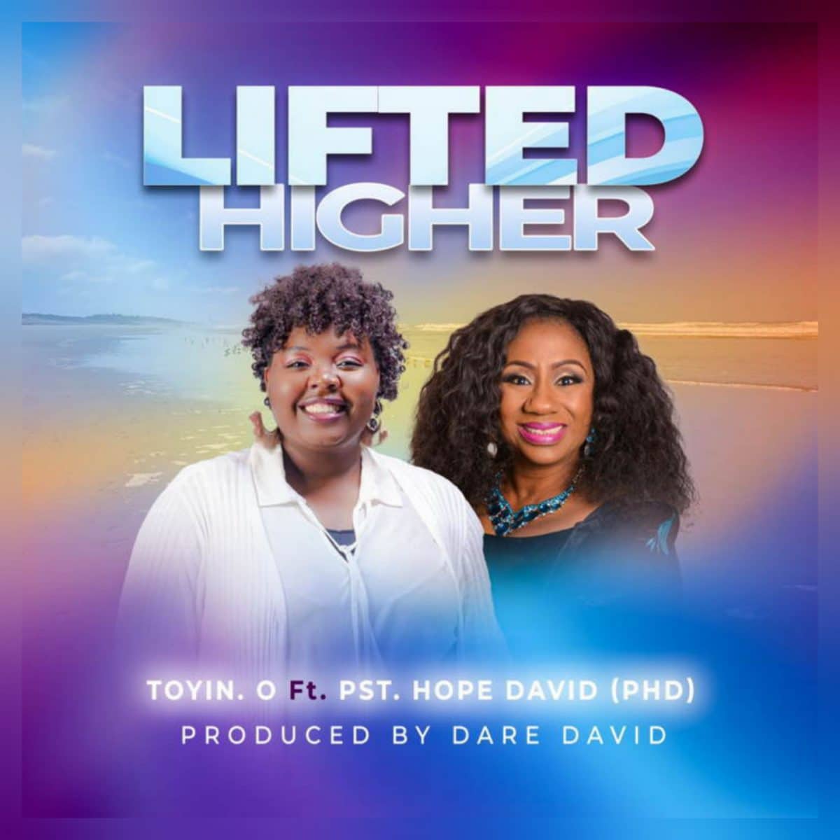 Lifted Higher By Toyin O Ft. Pst. Hope David