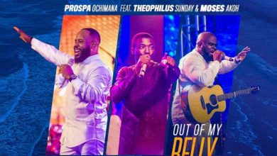 Out Of My Belly By Prospa Ochimana ft. Moses Akoh & Theophilus Sunday