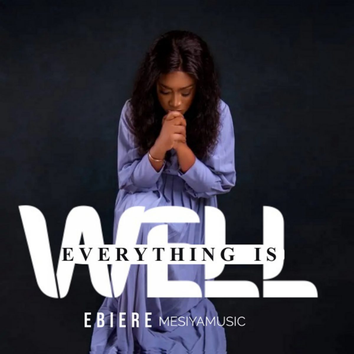 Everything Is Well By Ebiere Mesiyamusic