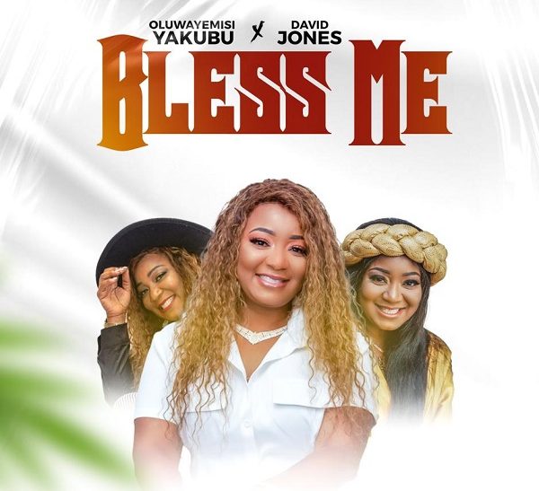 Bless Me By Oluwayemisi Yakubu Ft. David Jones