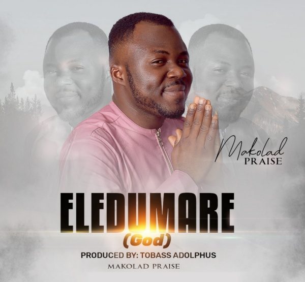 Eledumare By Makolad Praise