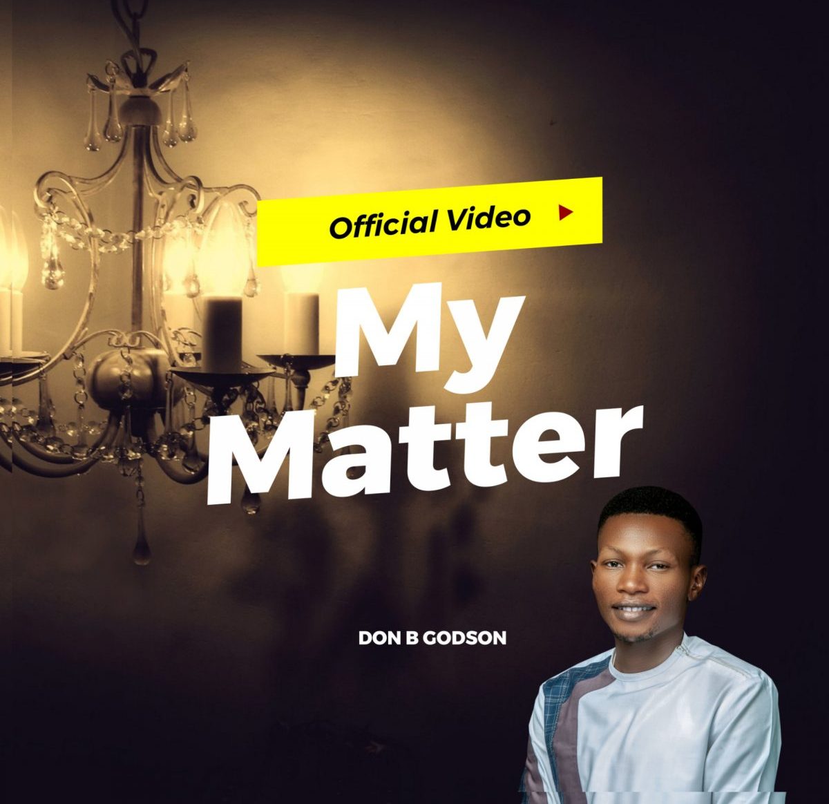 My Matter By Don B Godson (Official Video)