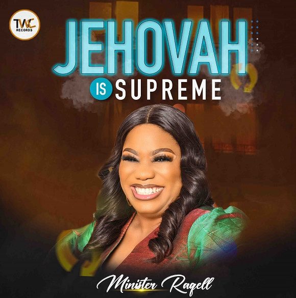 Jehovah Is Supreme By Minister Raqell