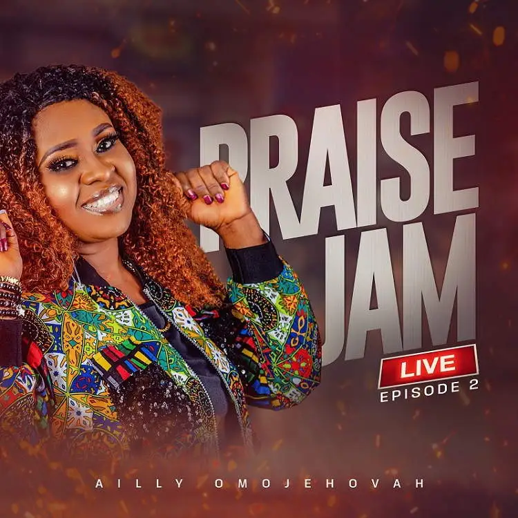 Praise Jam Live By Ailly OmoJehovah