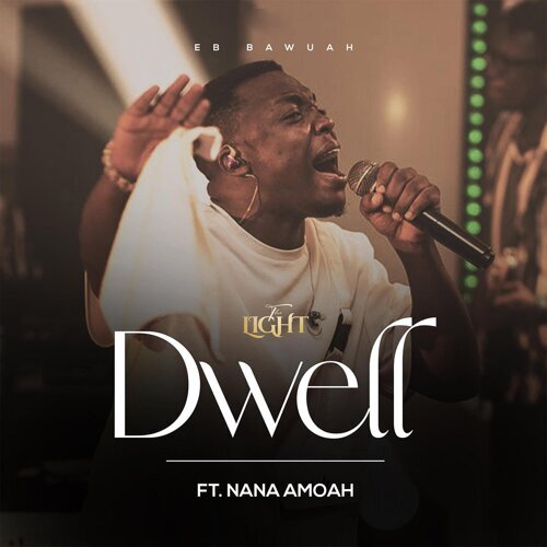 Dwell By Eb Bawuah Ft. Nana Amoah