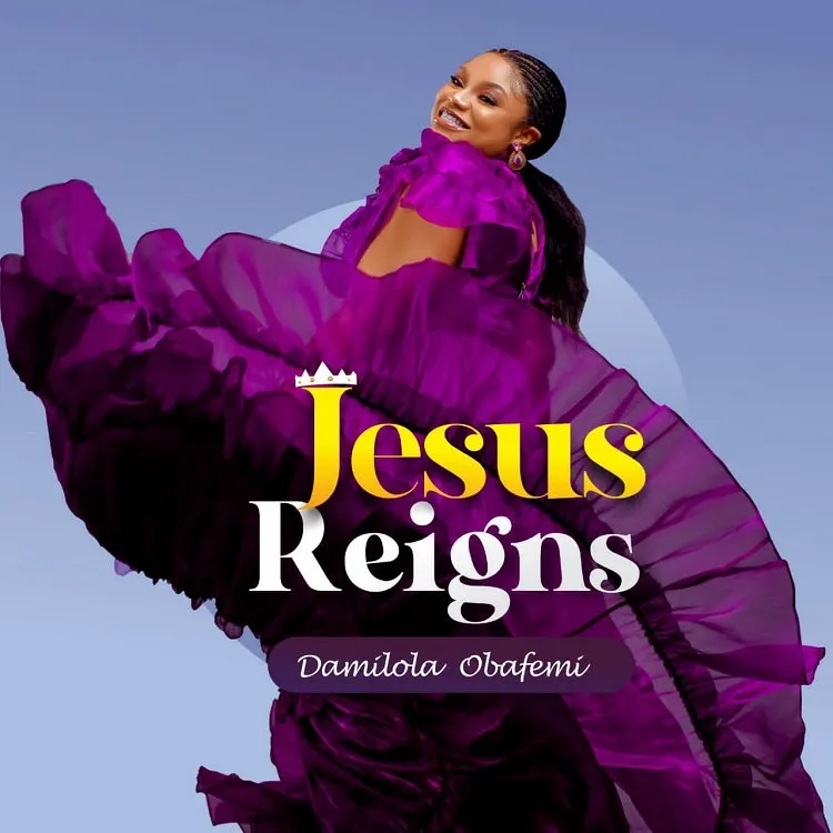 Jesus Reigns By Damilola Obafemi