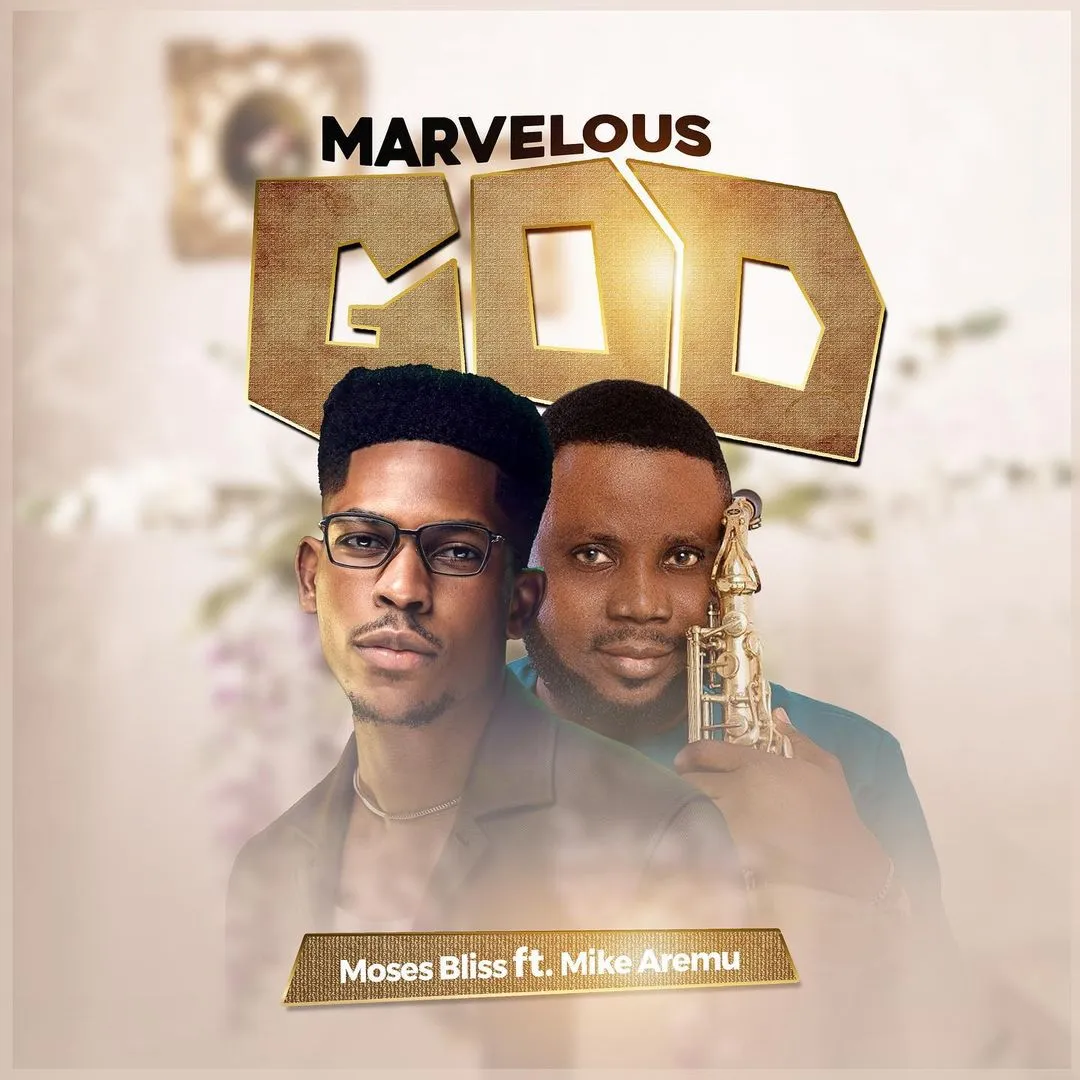 Marvelous God By Moses Bliss x Mike Aremu
