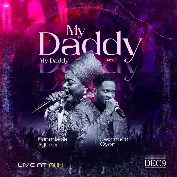 My Daddy My Daddy By Sunmisola Agbebi x Lawrence Oyor