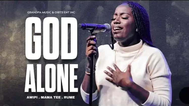 God Alone By Mama Tee & Awipi & Rume