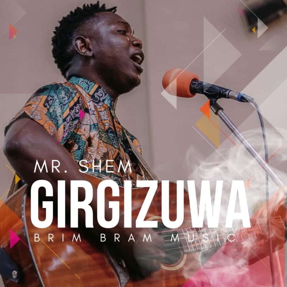 Girgizuwa By Mr Shem